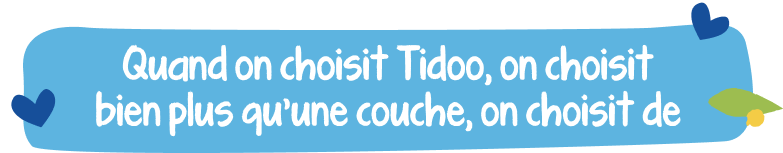 Quand on choisit Tidoo, on choisit bien plus qu'une couche, on choisit de